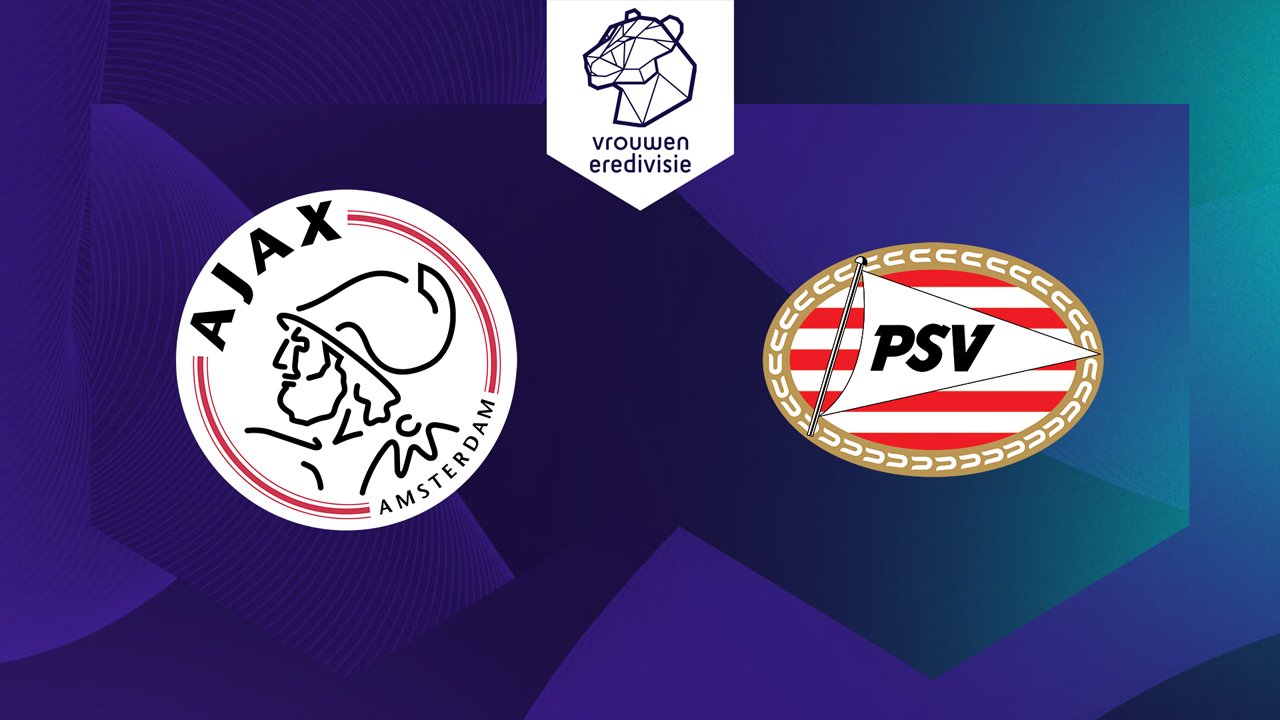 Ajax Women vs PSV Eindhoven Women poster Ajax Women vs PSV Eindhoven Women poster