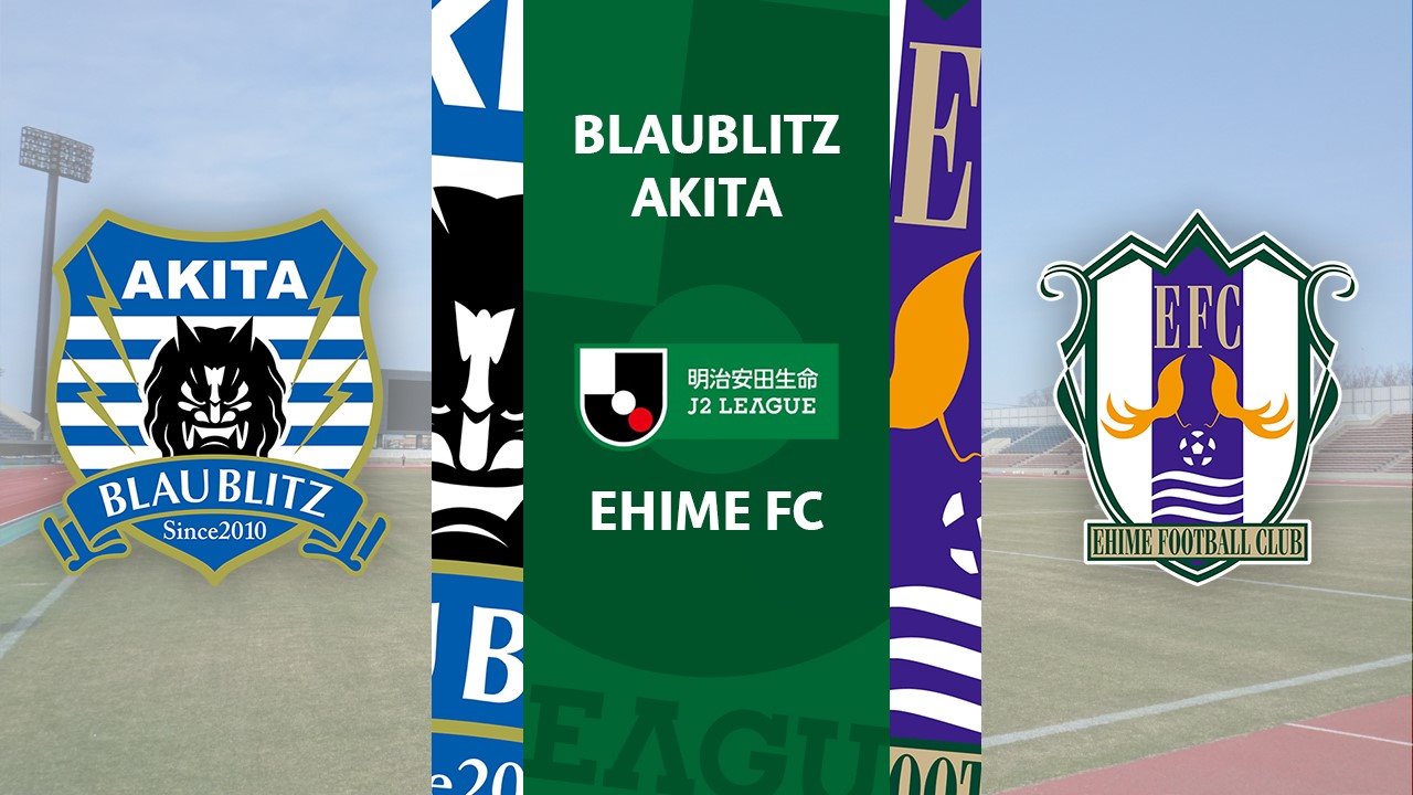 Blaublitz Akita vs Ehime FC poster