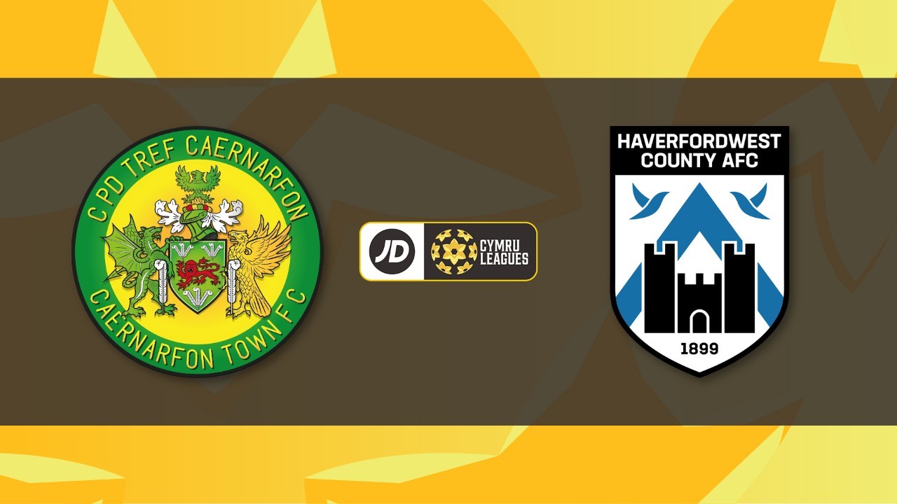 Caernarfon Town vs Haverfordwest County poster Caernarfon Town vs Haverfordwest County poster