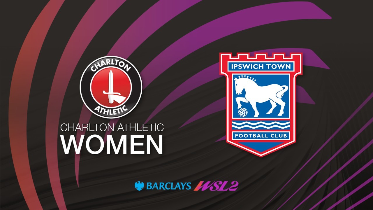 Charlton Athletic WFC vs Ipswich Women poster