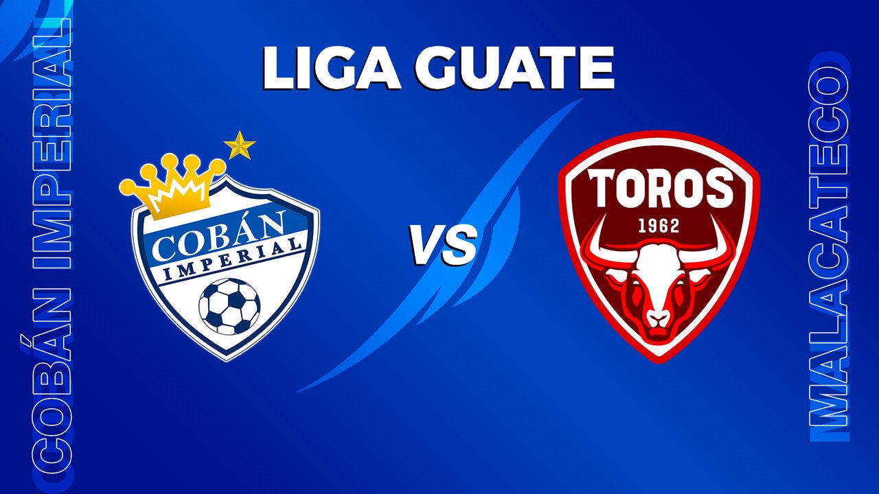 Cobán Imperial vs Malacateco poster