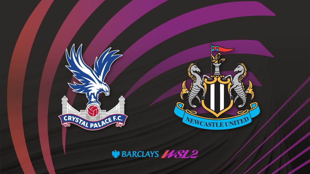 Crystal Palace FC Women vs Newcastle Women poster Crystal Palace FC Women vs Newcastle Women poster
