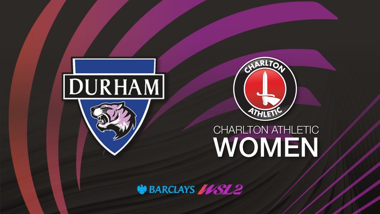 Durham WFC vs Charlton Athletic WFC poster