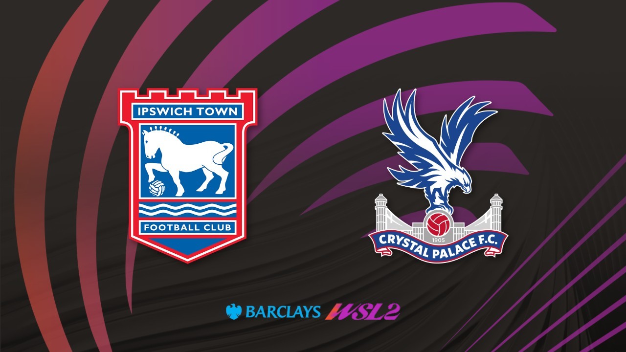 Ipswich Women vs Crystal Palace FC Women poster Ipswich Women vs Crystal Palace FC Women poster