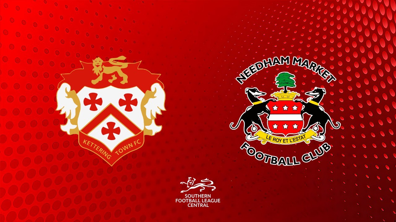 Kettering Town vs Needham Market poster