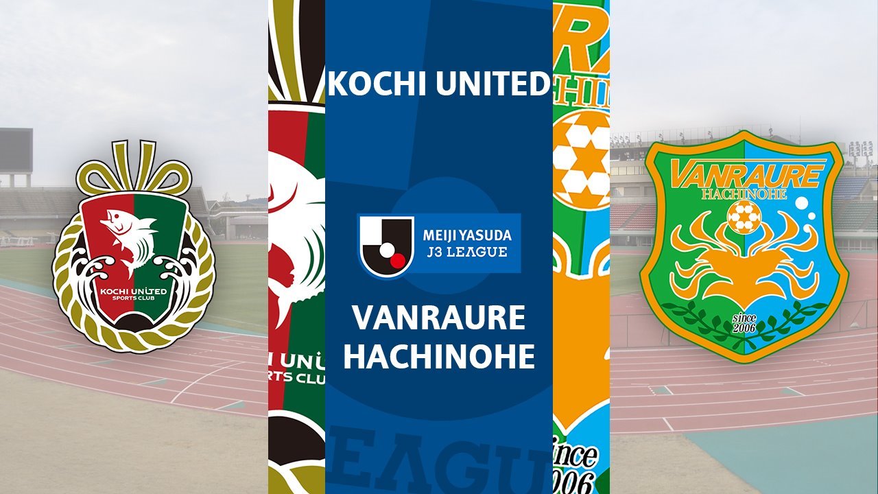 Kochi United vs Vanraure Hachinohe poster