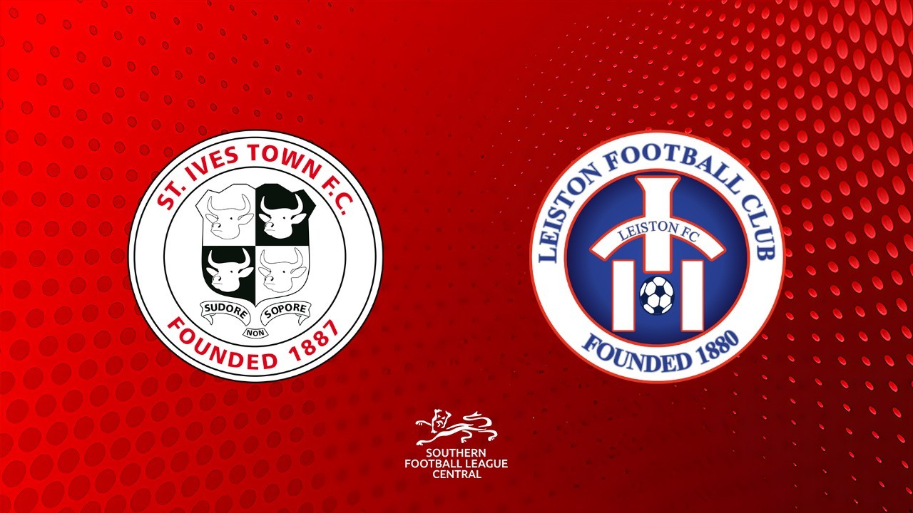 St Ives Town vs Leiston poster St Ives Town vs Leiston poster