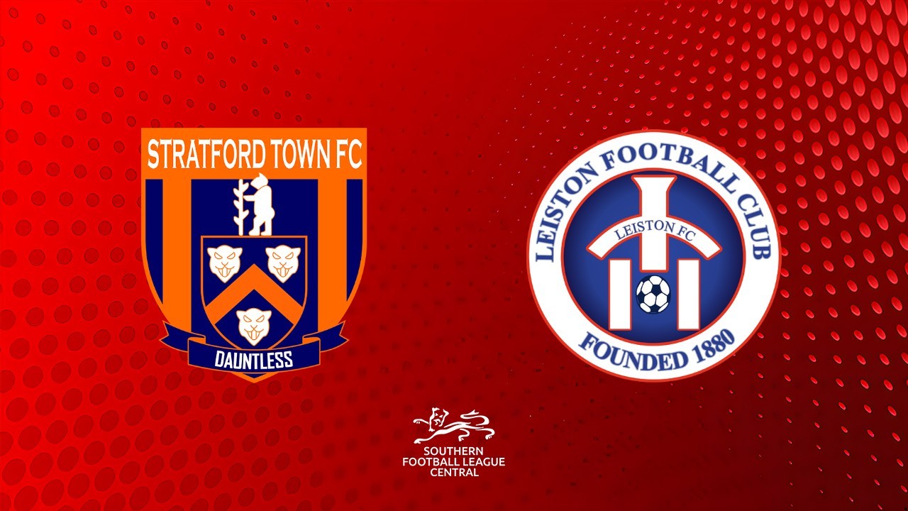 Stratford Town vs Leiston poster