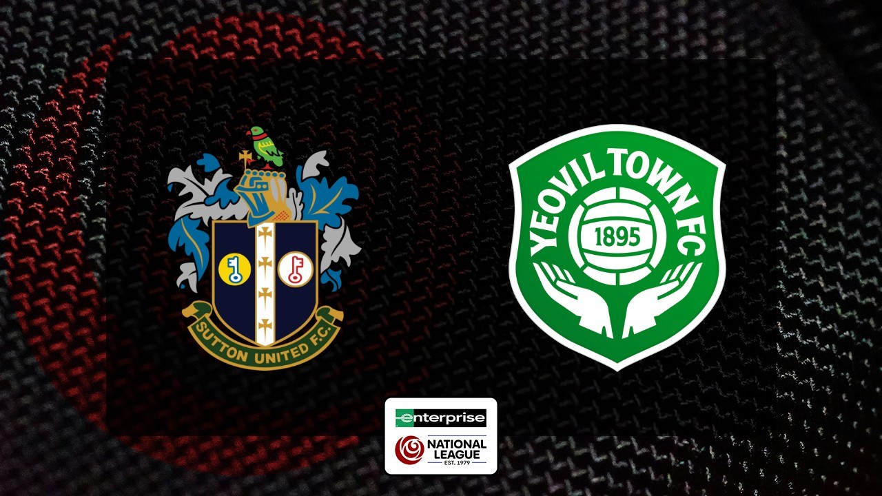 Sutton United vs Yeovil Town poster Sutton United vs Yeovil Town poster