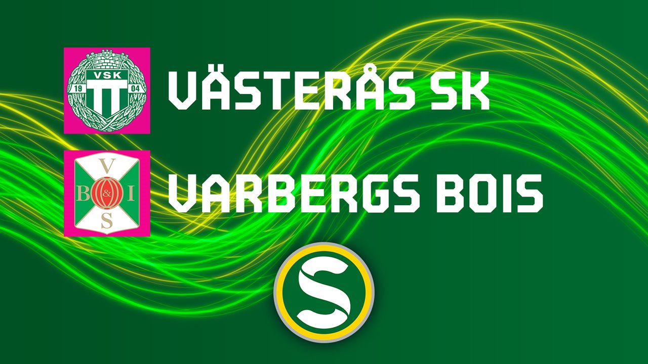 Vaesteraas SK vs Varbergs BoIS FC poster