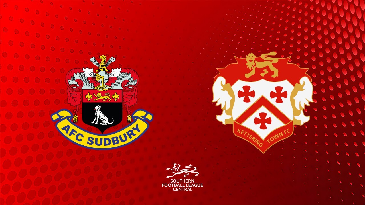 AFC Sudbury vs Kettering Town poster