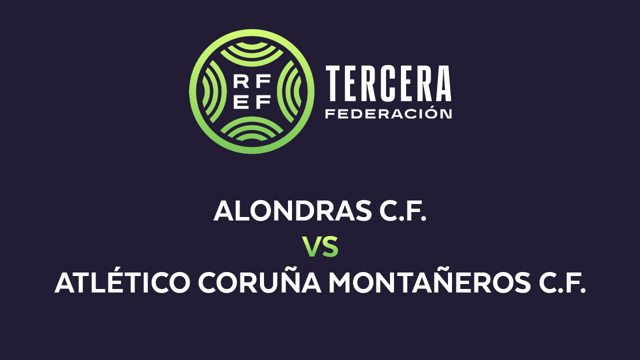 Alondras vs Atlético Coruña Montañeros poster