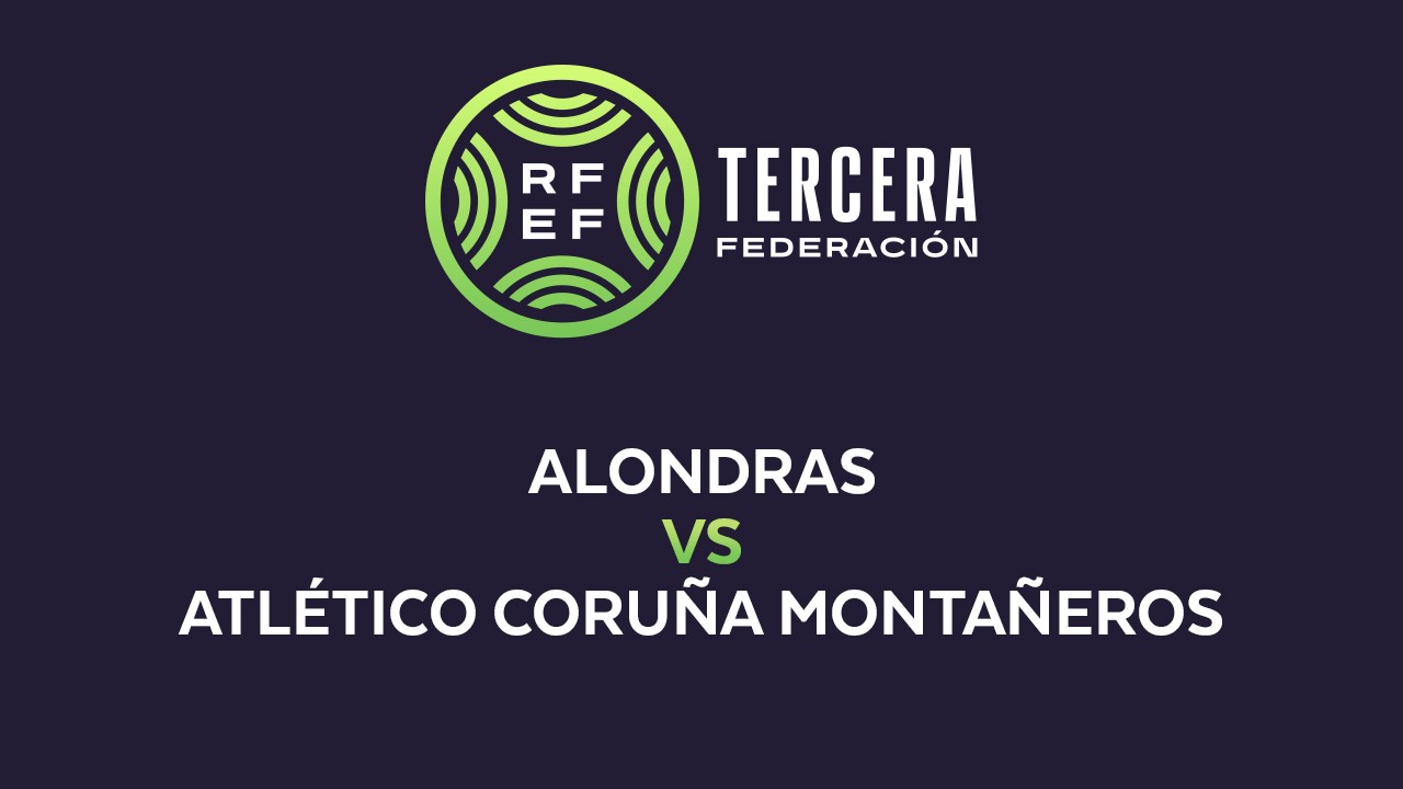 Alondras vs Atlético Coruña Montañeros poster