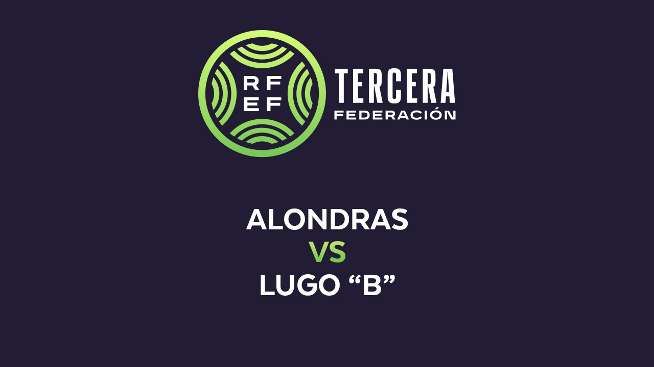 Alondras vs Lugo B poster