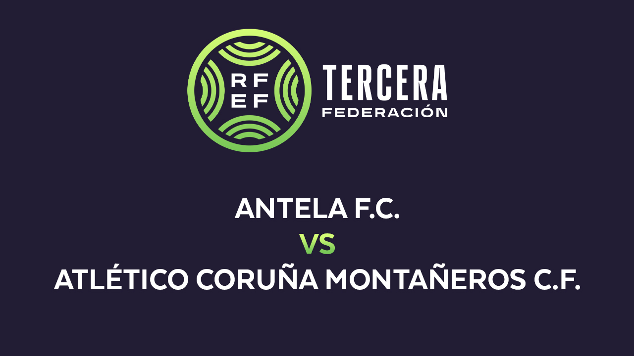 Antela vs Atlético Coruña Montañeros poster