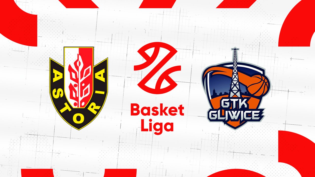 Astoria Bydgoszcz vs GTK Gliwice poster