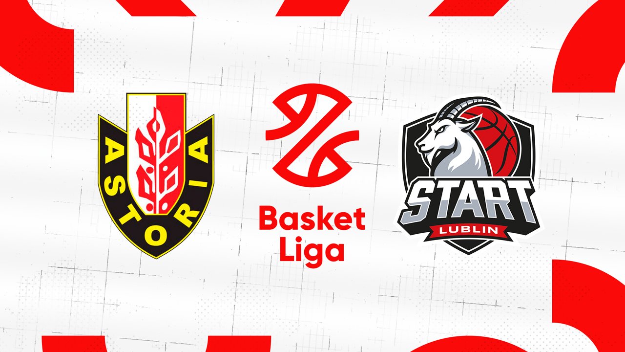Astoria Bydgoszcz vs Start Lublin poster