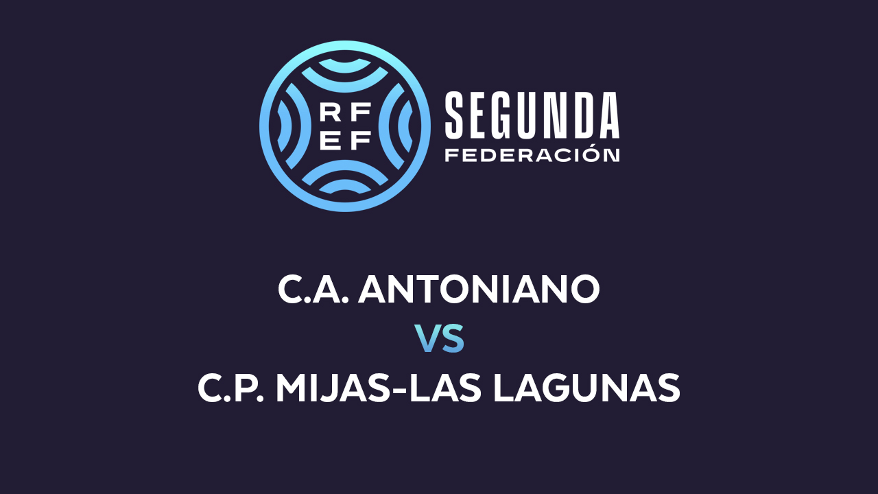 Atlético Antoniano vs Mijas-Las Lagunas poster