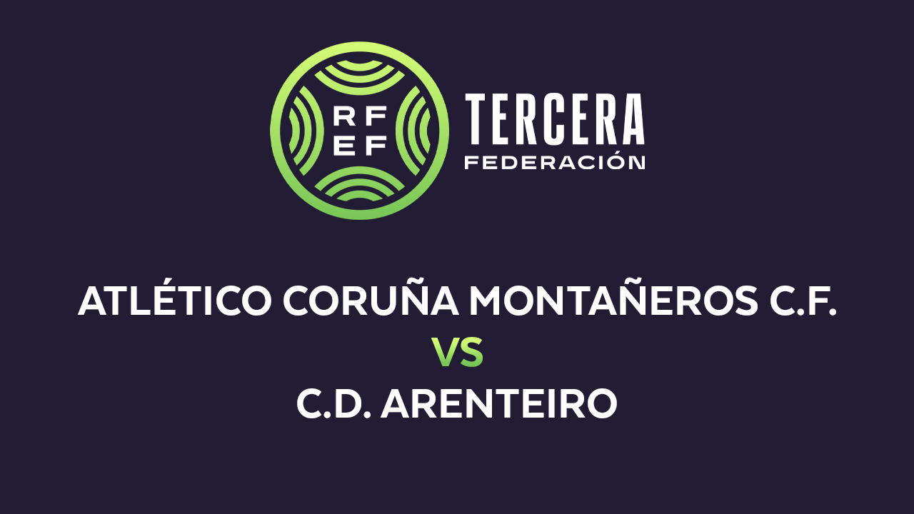 Atlético Coruña Montañeros vs Arenteiro poster