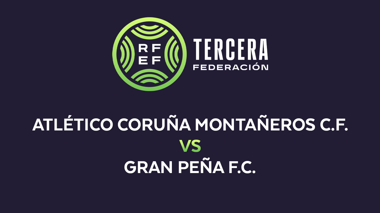 Atlético Coruña Montañeros vs Gran Peña poster