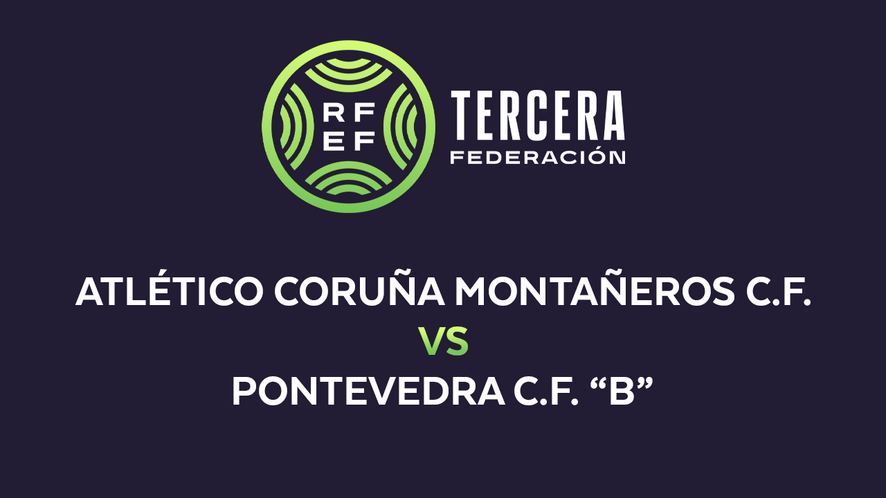 Atlético Coruña Montañeros vs Pontevedra B poster