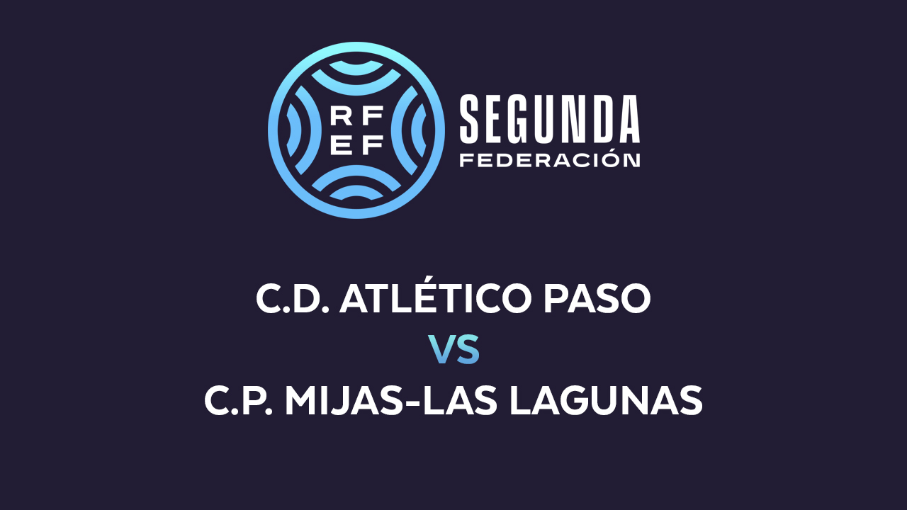 Atlético Paso vs Mijas-Las Lagunas poster
