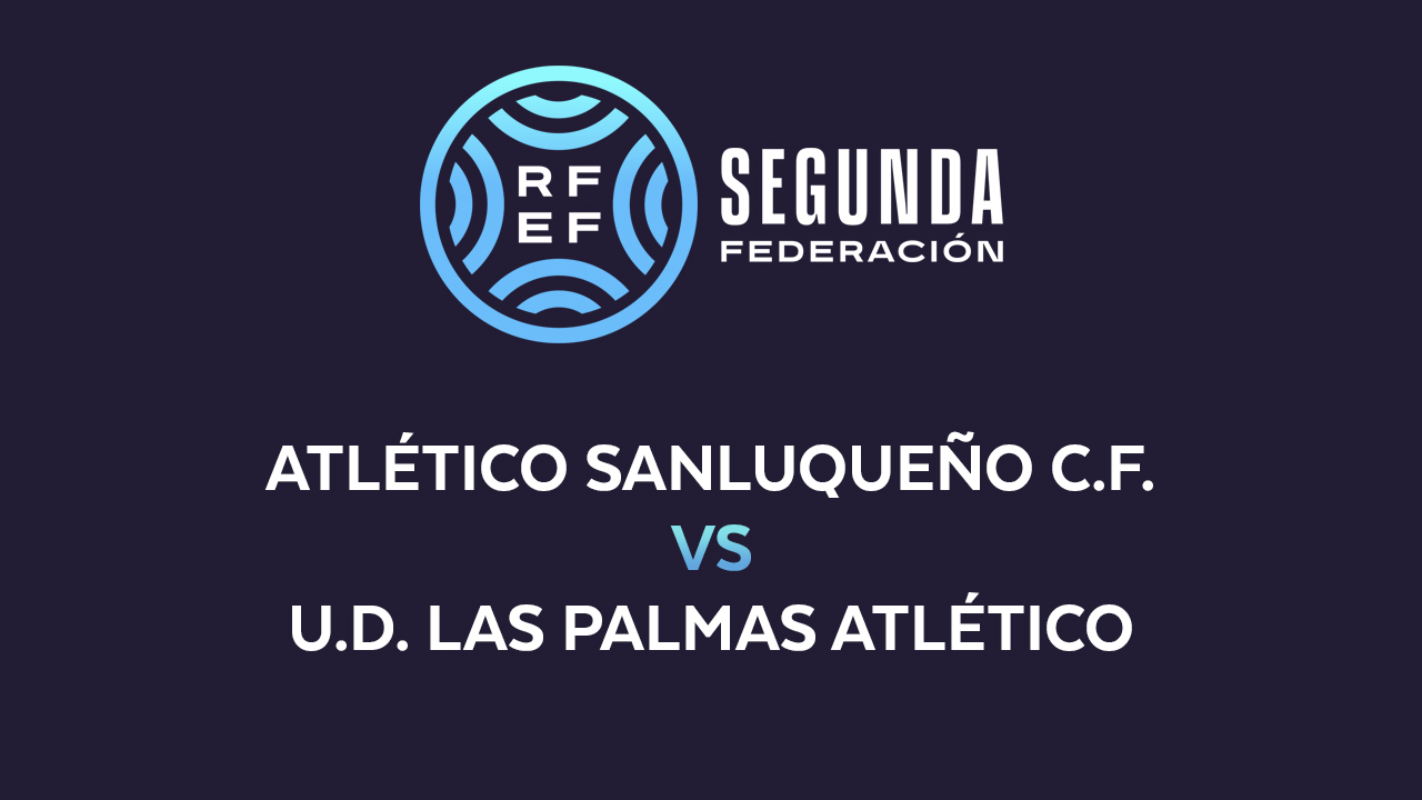 Atlético Sanluqueño vs Las Palmas Atlético poster