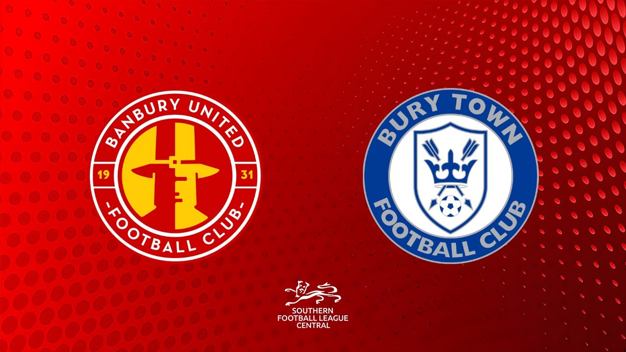 Banbury United vs Bury Town poster