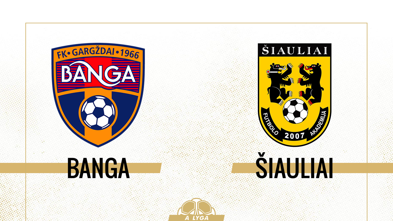 Banga Gargždai vs Šiauliai poster