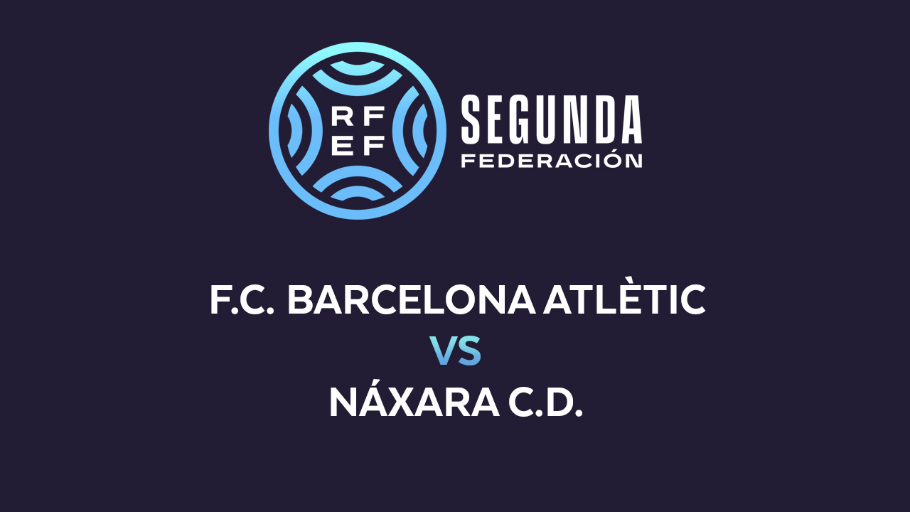Barcelona Atlètic vs Náxara poster
