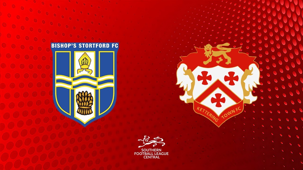 Bishops Stortford vs Kettering Town poster