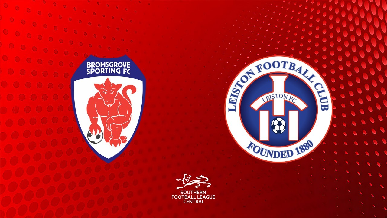 Bromsgrove Sporting vs Leiston poster