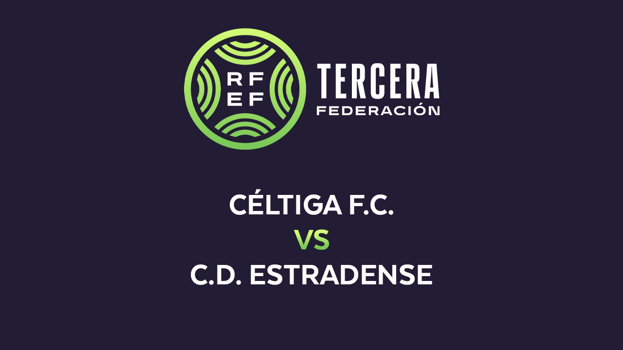 Céltiga vs Estradense poster