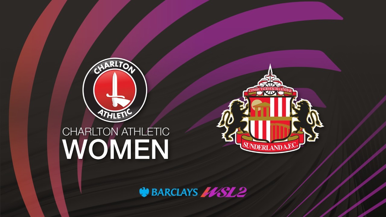 Charlton Athletic WFC vs Sunderland Women poster