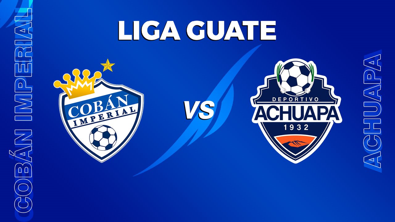 Cobán Imperial vs Achuapa poster