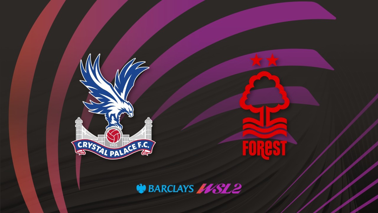 Crystal Palace FC Women vs Nottingham Forest WFC poster