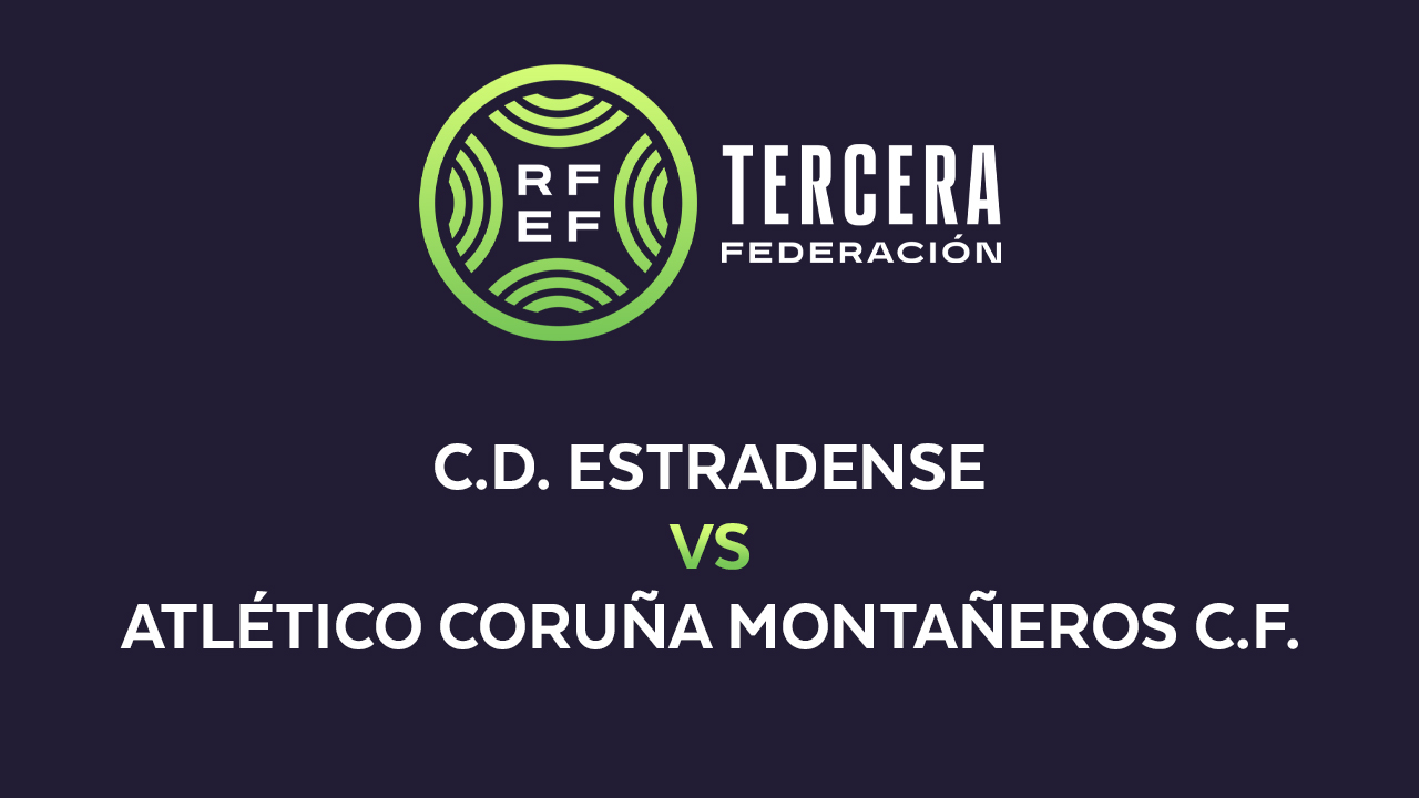 Estradense vs Atlético Coruña Montañeros poster