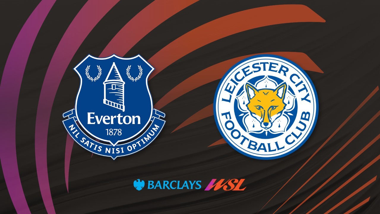 Everton FC Women vs Leicester City WFC poster