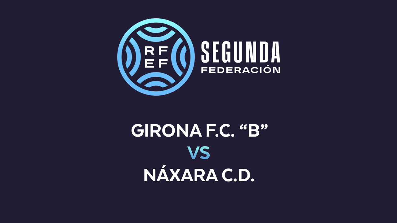 Girona B vs Náxara poster