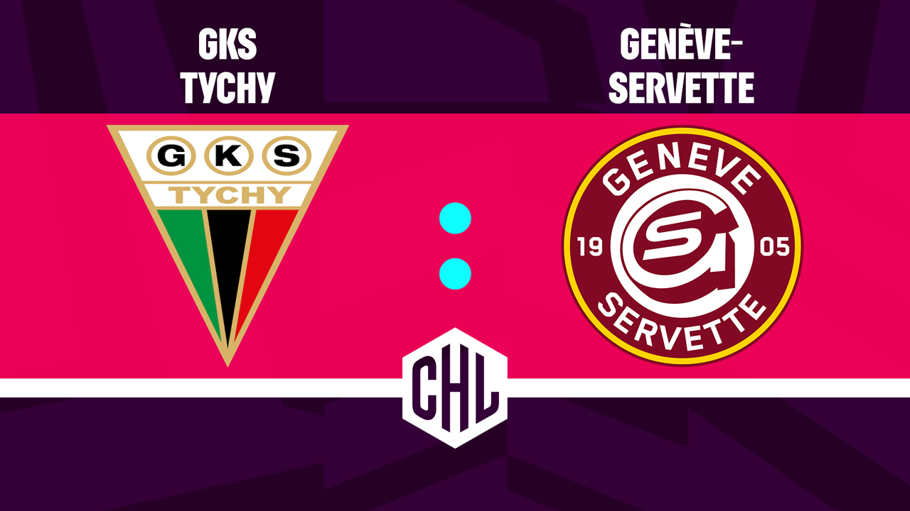 GKS Tychy vs Genève-Servette HC poster