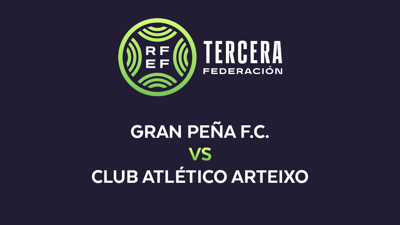 Gran Peña vs Atlético Arteixo poster