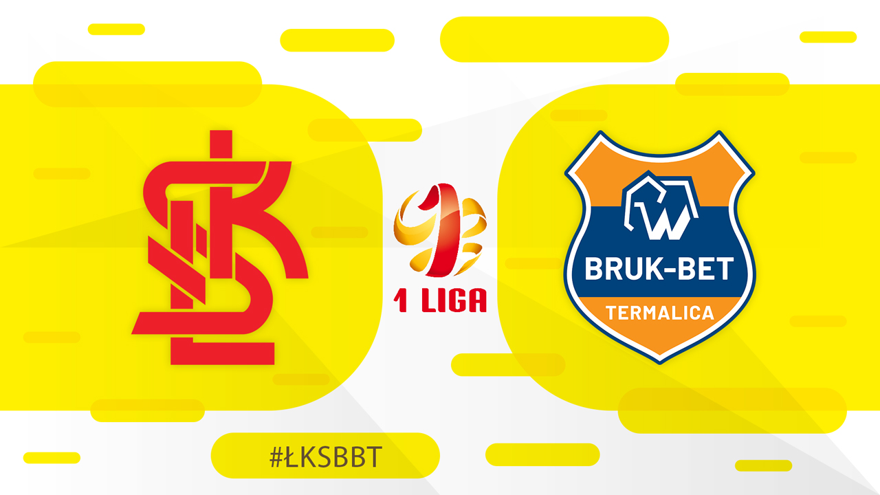 ŁKS Łódź vs Bruk-Bet Termalica Nieciecza poster