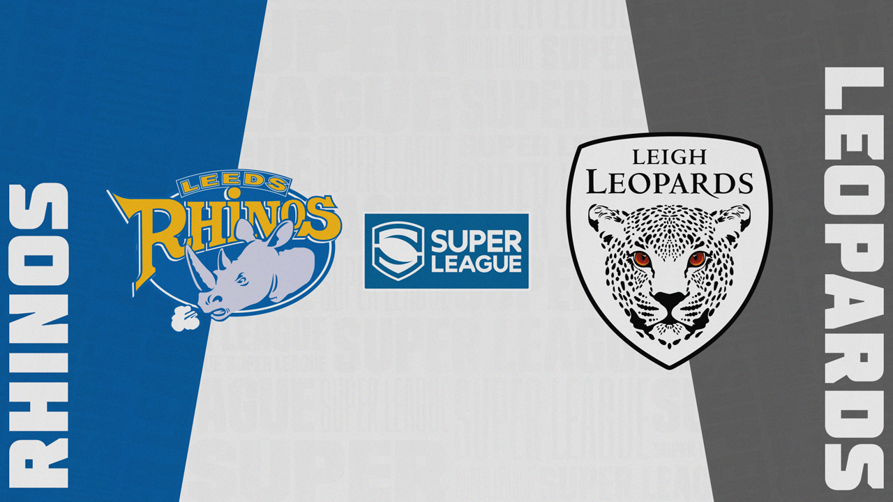 Leeds Rhinos vs Leigh Leopards poster