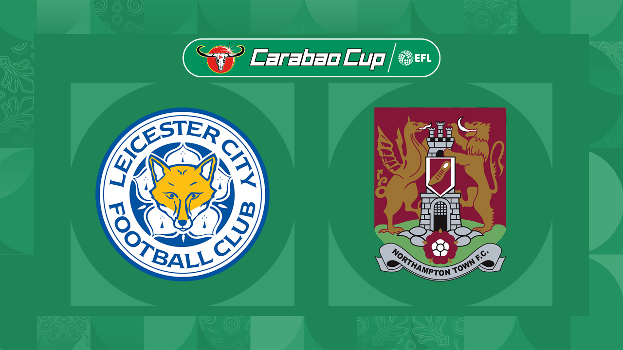 Leicester City vs Northampton Town poster