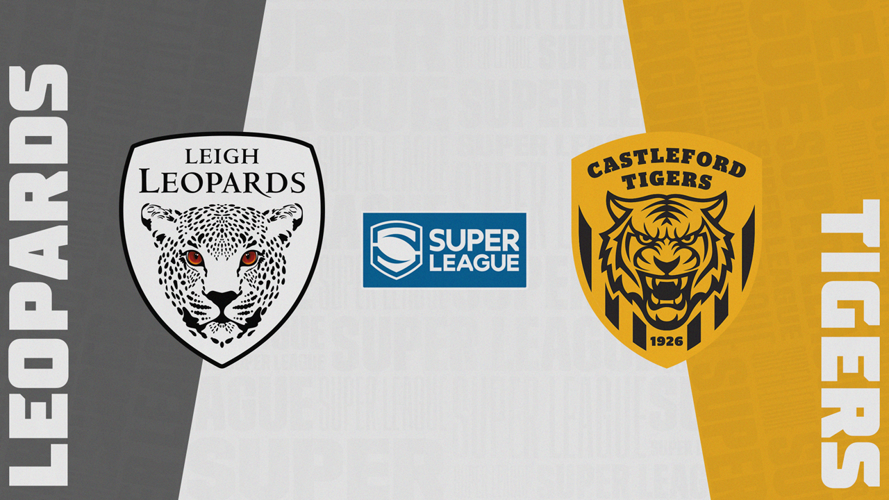 Leigh Leopards vs Castleford Tigers poster