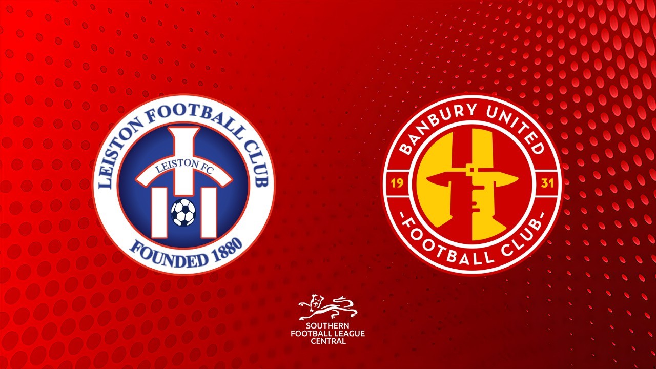 Leiston vs Banbury United poster