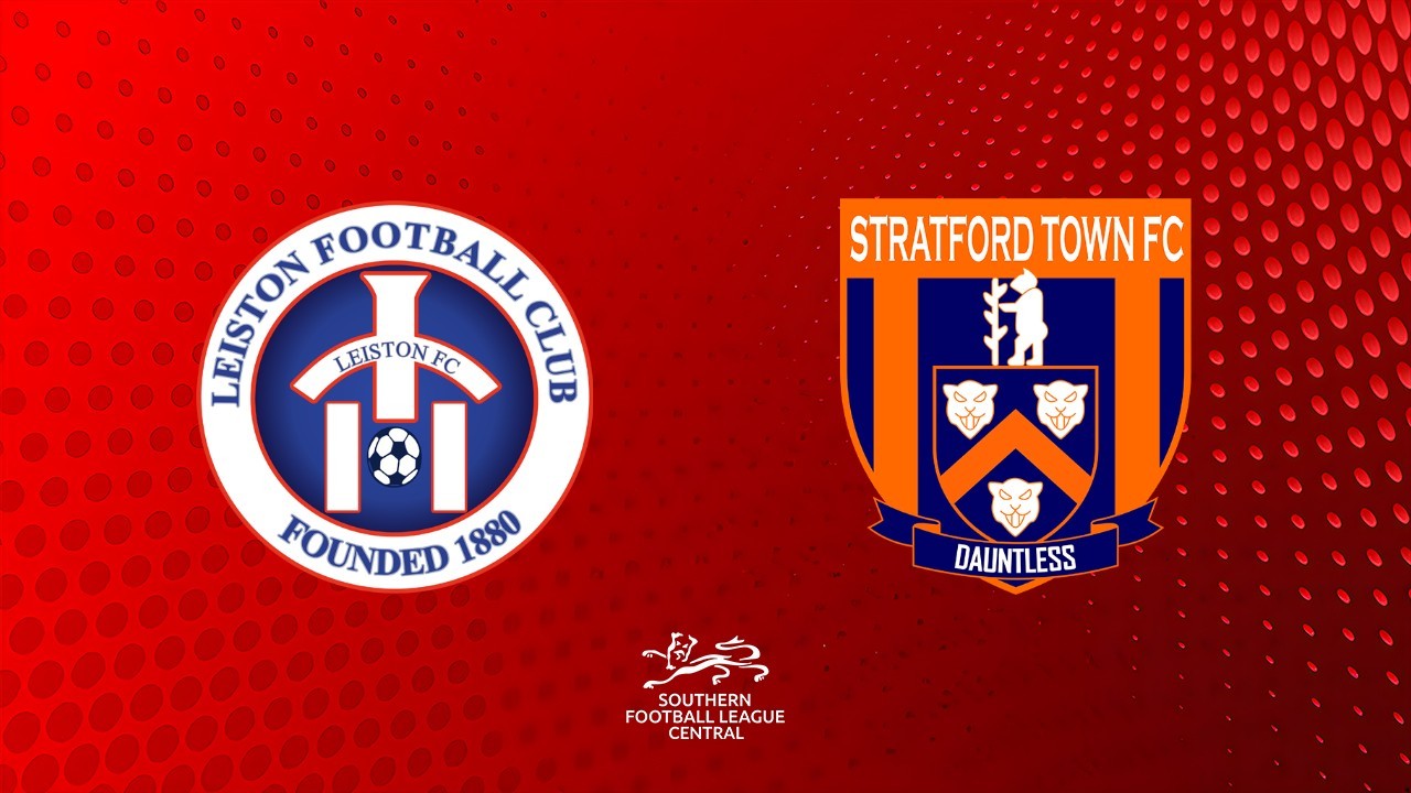 Leiston vs Stratford Town poster