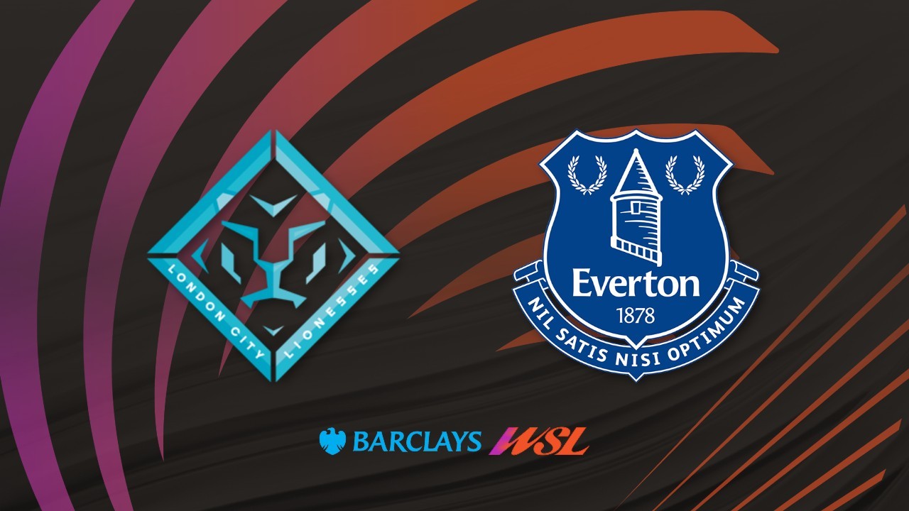 London City Lionesses vs Everton FC Women poster