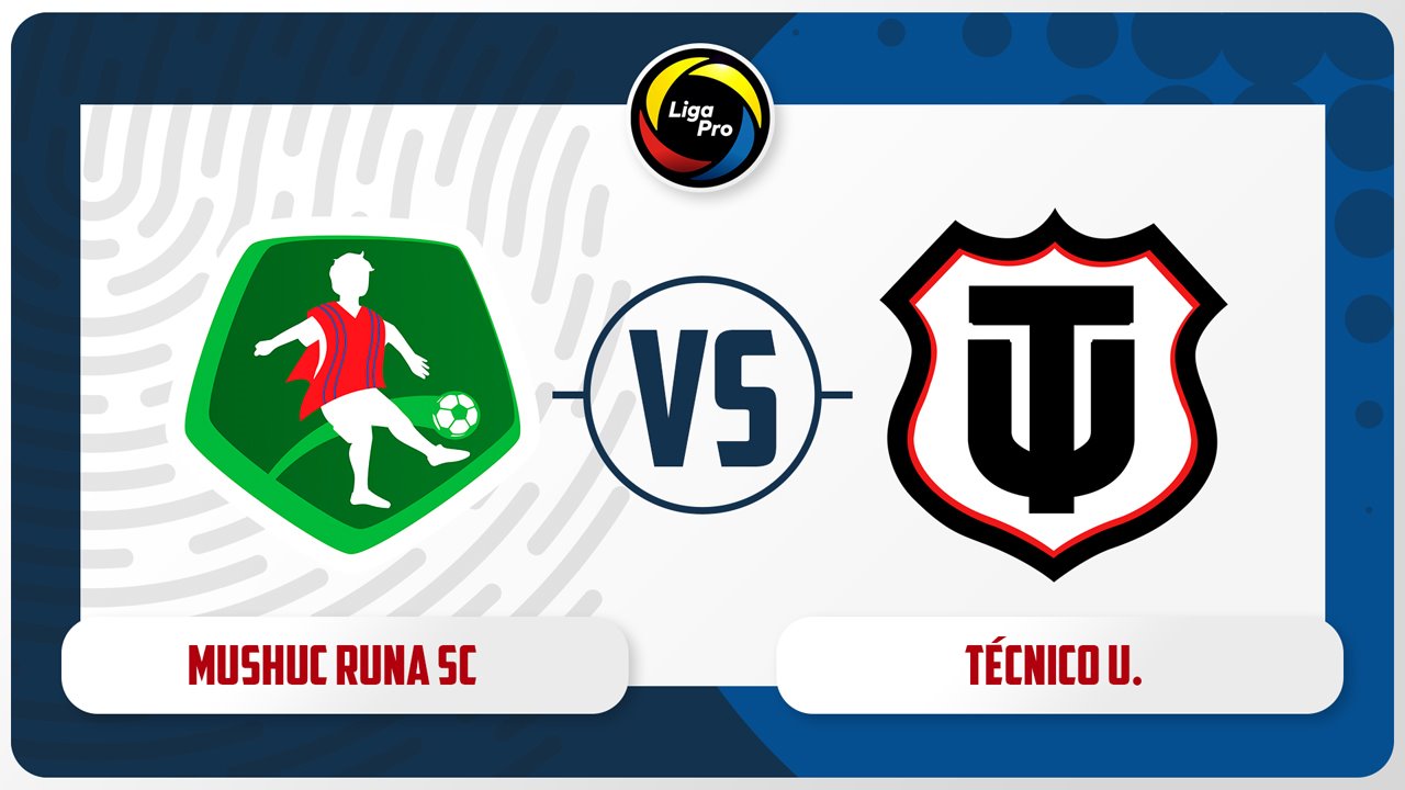 Mushuc Runa vs Técnico Universitario poster