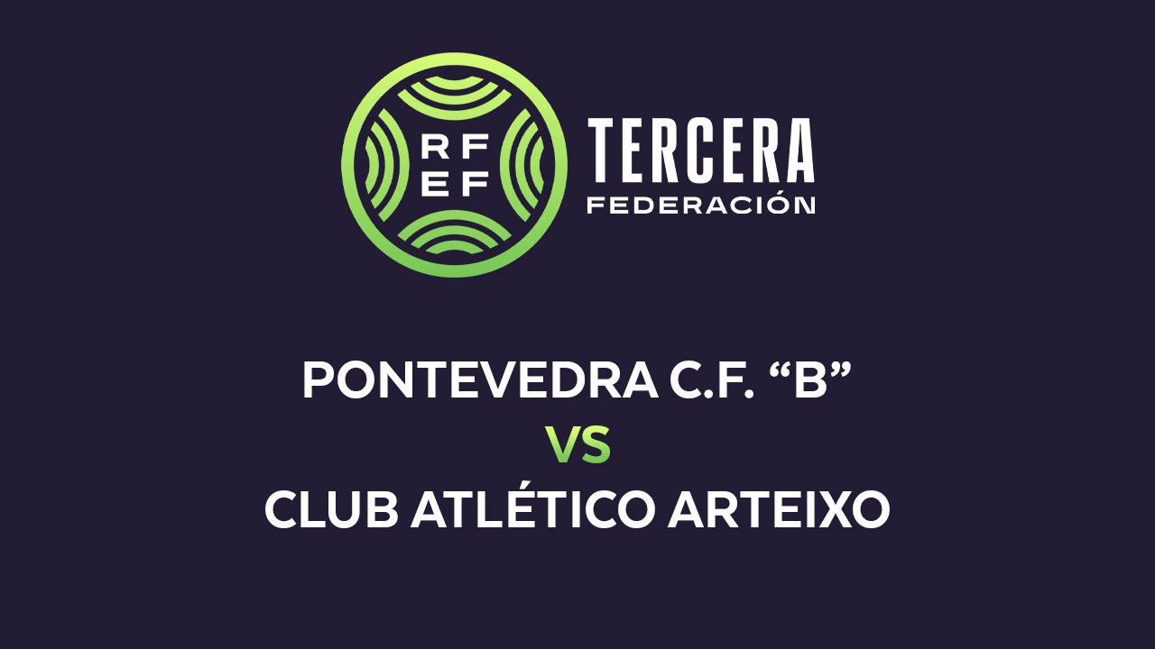 Pontevedra B vs Atlético Arteixo poster